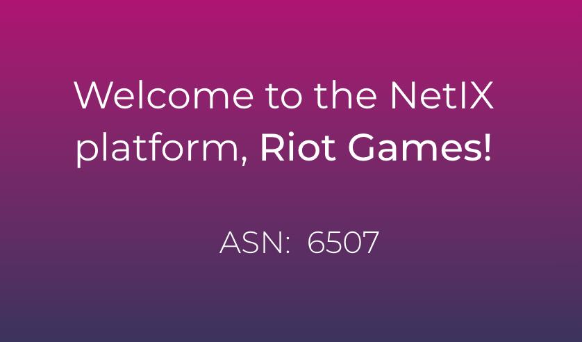 Welcome to the NetIX platform, Riot Games!