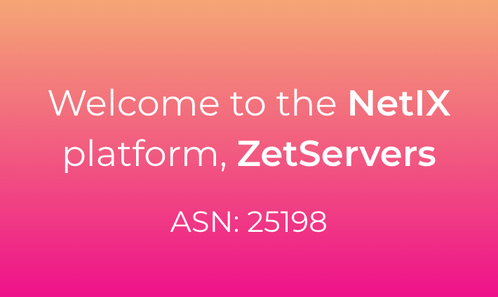 Welcome to the NetIX platform, ZetServers!