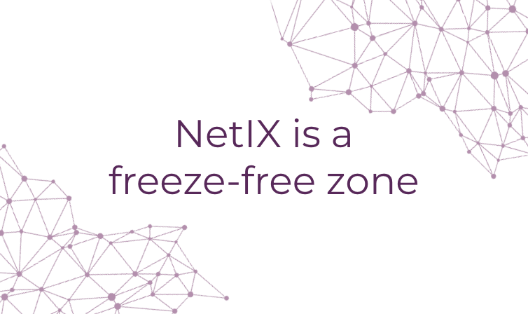 There will be no network freeze at NetIX